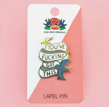 Load image into Gallery viewer, Enamel Badge - You’ve Fucking Got This