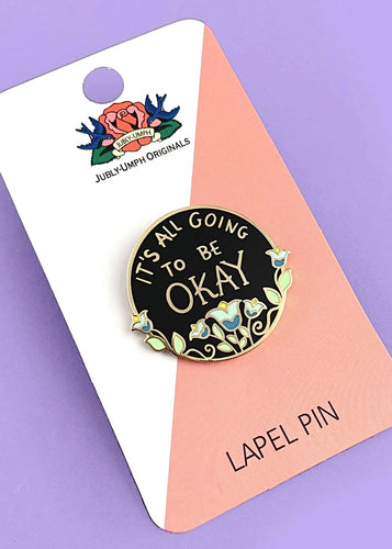 Enamel Badge - It’s All Going To Be Ok