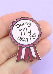 Enamel Badge - Doing My Okay-est