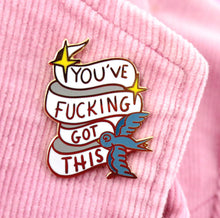 Load image into Gallery viewer, Enamel Badge - You’ve Fucking Got This